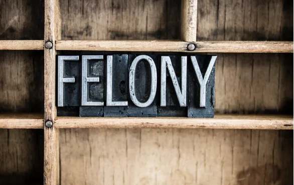 Felony.